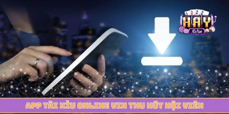 App tài xỉu online vin thu hút hội viên trên cổng game