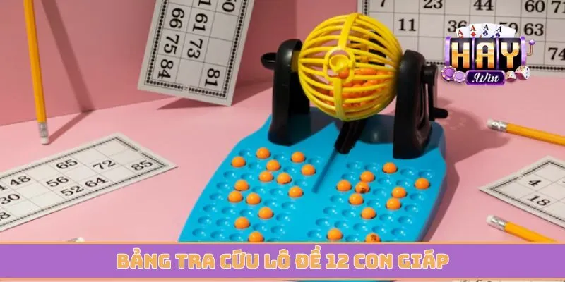 Bảng tra cứu lô đề 12 con giáp được cập nhật đầy đủ