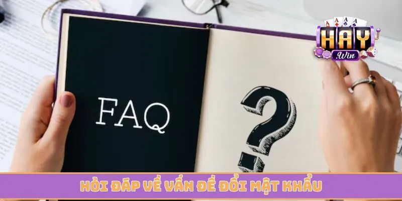 Hỏi đáp về vấn đề đổi mật khẩu khi lỡ bị quên