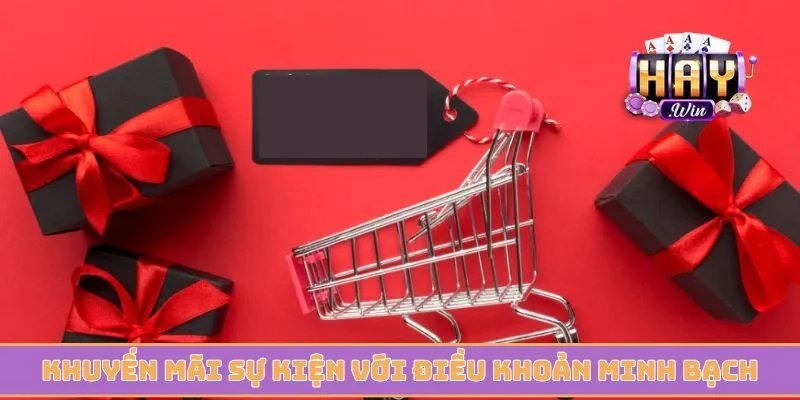 Khuyến mãi sự kiện với điều khoản minh bạch mỗi ngày