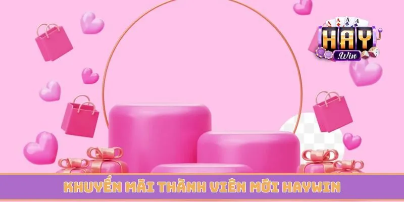 Khuyến mãi thành viên mới Haywin