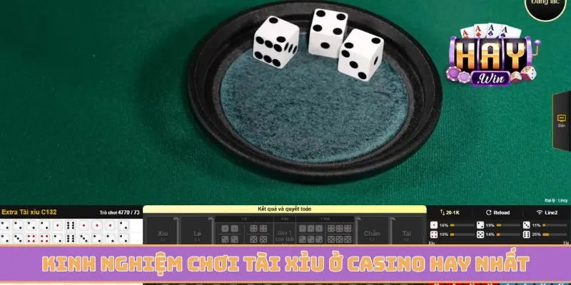 Kinh nghiệm chơi tài xỉu ở casino hay nhất mọi thời đại