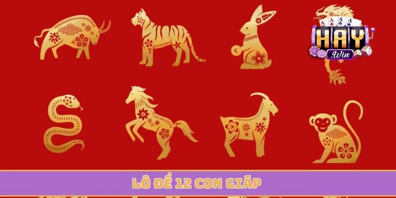 Lô đề 12 con giáp