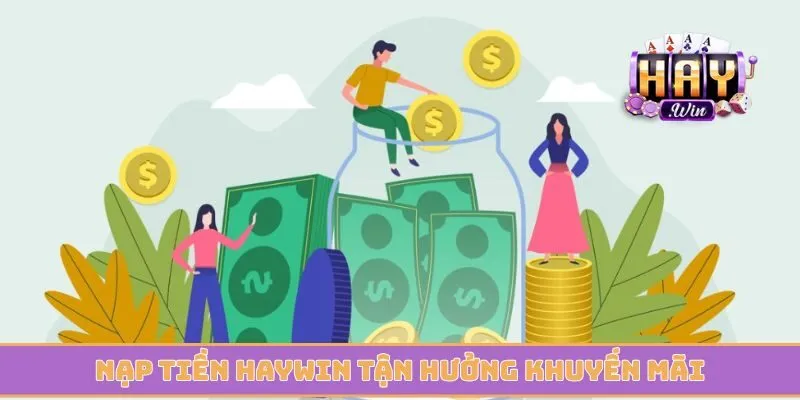 Nạp tiền Haywin tận hưởng khuyến mãi chào đón tân thủ
