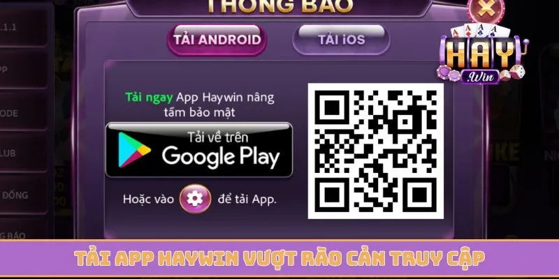 Tải app Haywin vượt rào cản truy cập bị chặn ở Việt Nam
