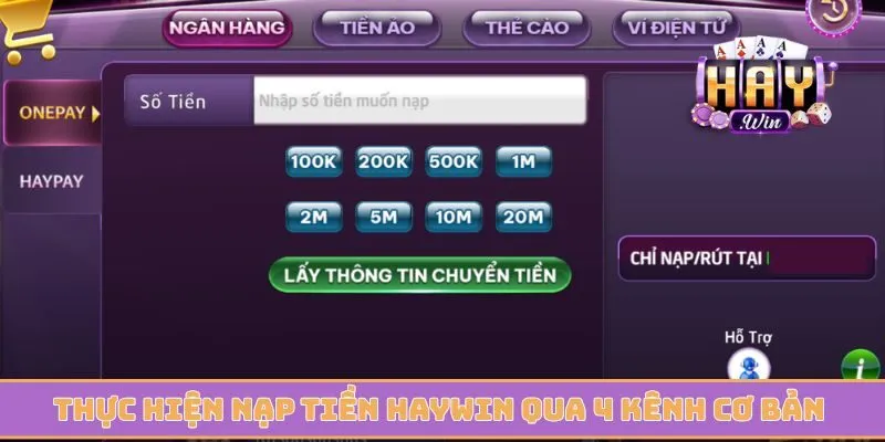 Thực hiện nạp tiền Haywin qua 4 kênh cơ bản và an toàn