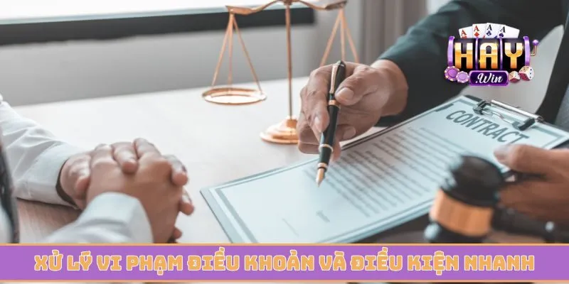 Xử lý vi phạm điều khoản và điều kiện với cơ chế chặt chẽ